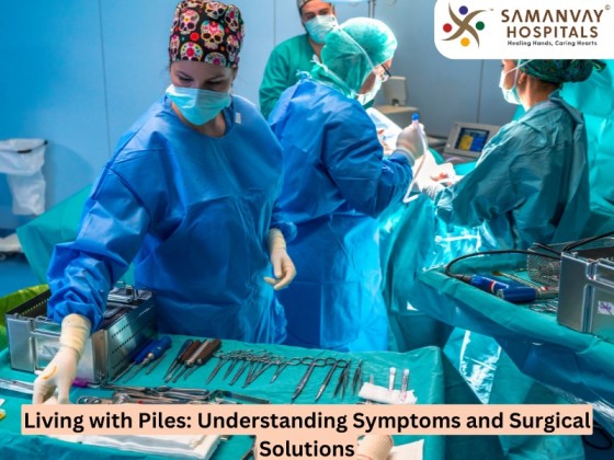 Piles: Understanding Symptoms and Surgical Solutions