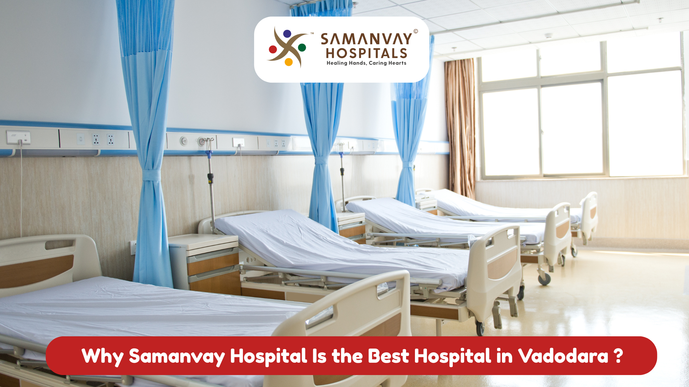 🏥Why Samanvay is the best hospital in Vadodara ?
