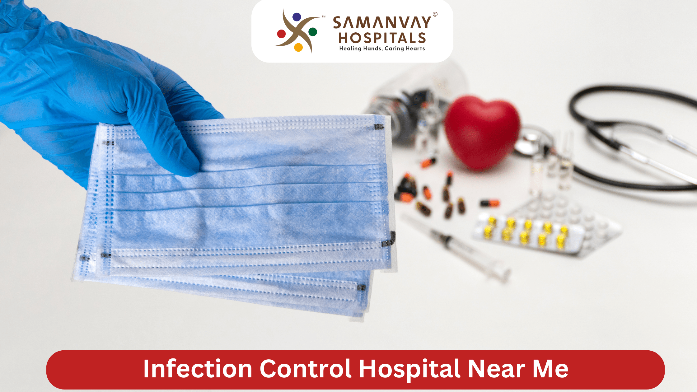 Infection Control Hospital Near Me? Why Safety Starts at Samanvay