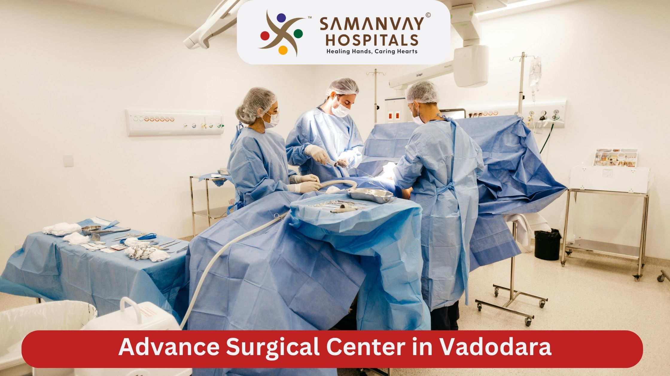 Advance Surgical Center in Vadodara? Why Technology and Talent Matter