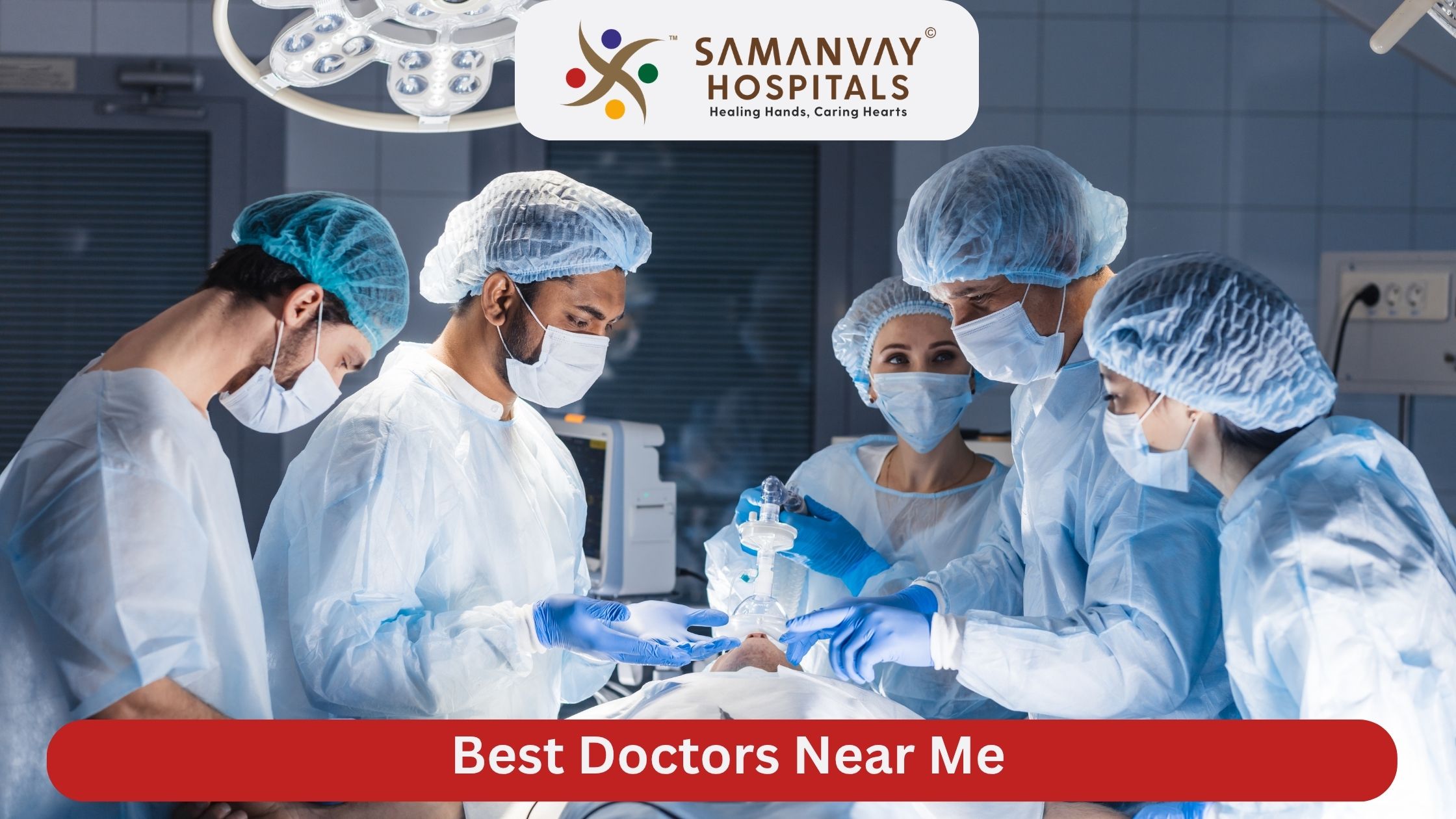 Best Doctors Near Me? Meet the Experts at Samanvay Hospital