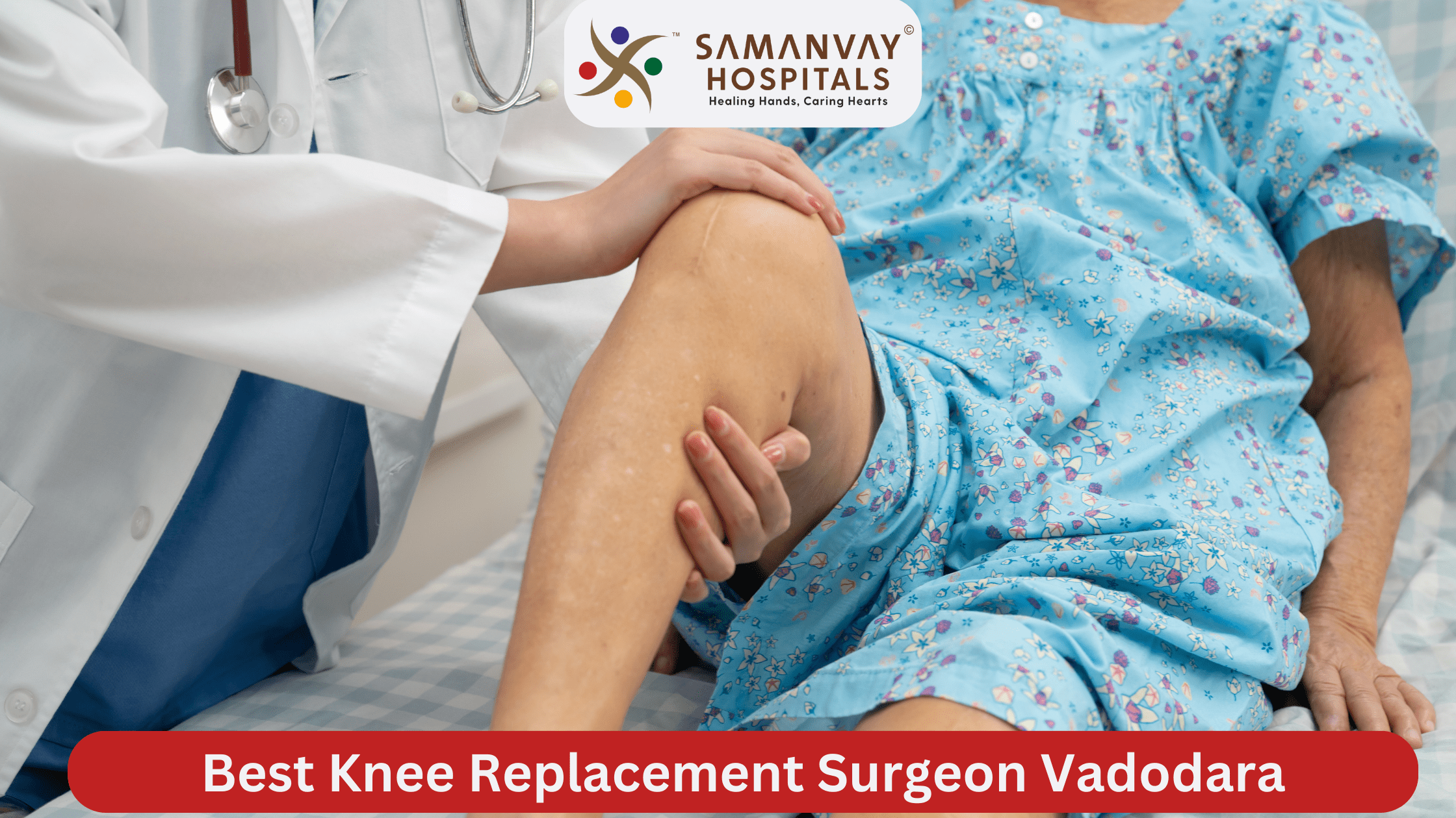 Best Knee Replacement Surgeon Vadodara: Your Path to Pain-Free Living