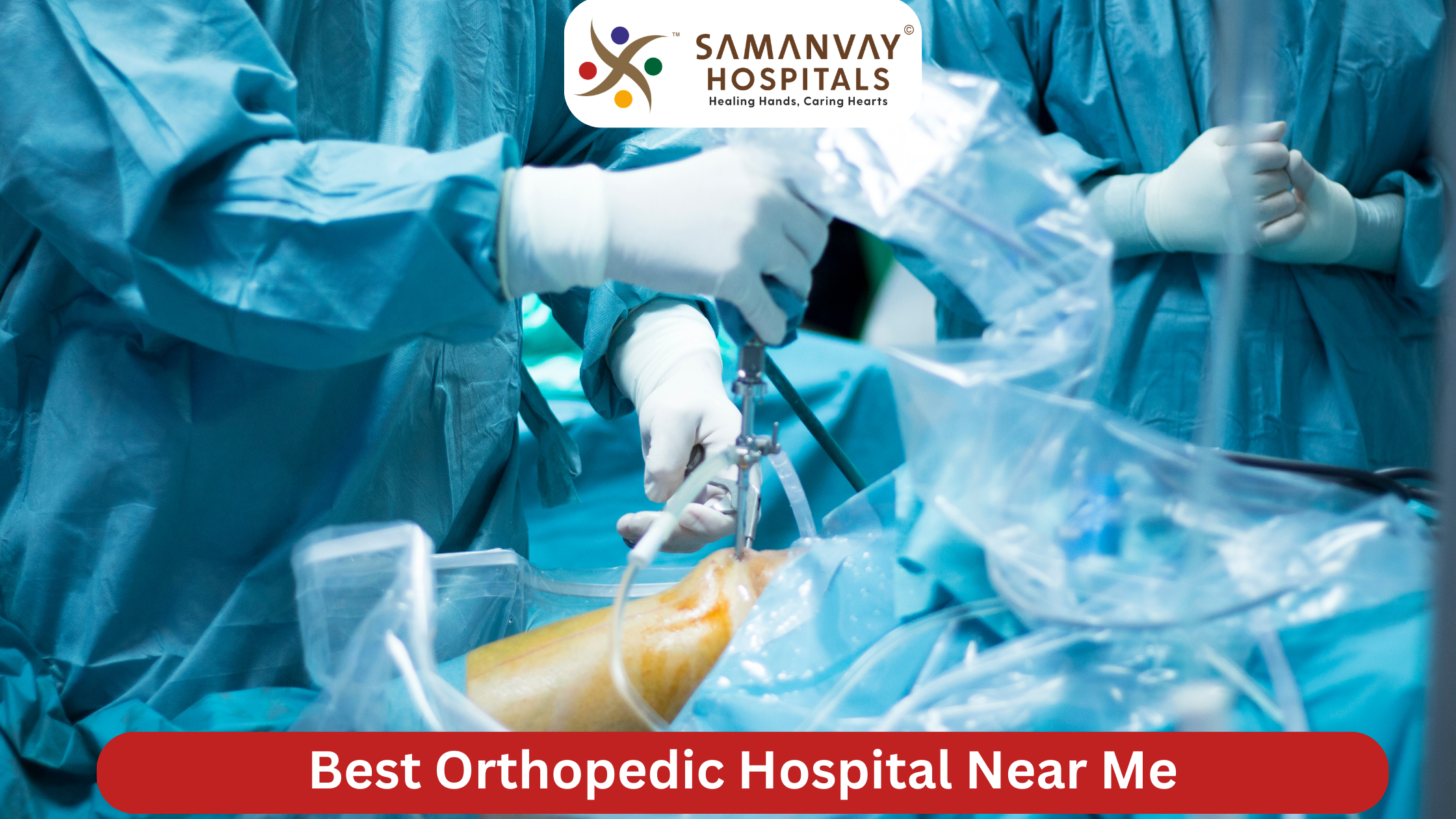 Best Orthopedic Hospital Near Me Advanced Bone & Joint Care at Samanvay Hospital Vadodara