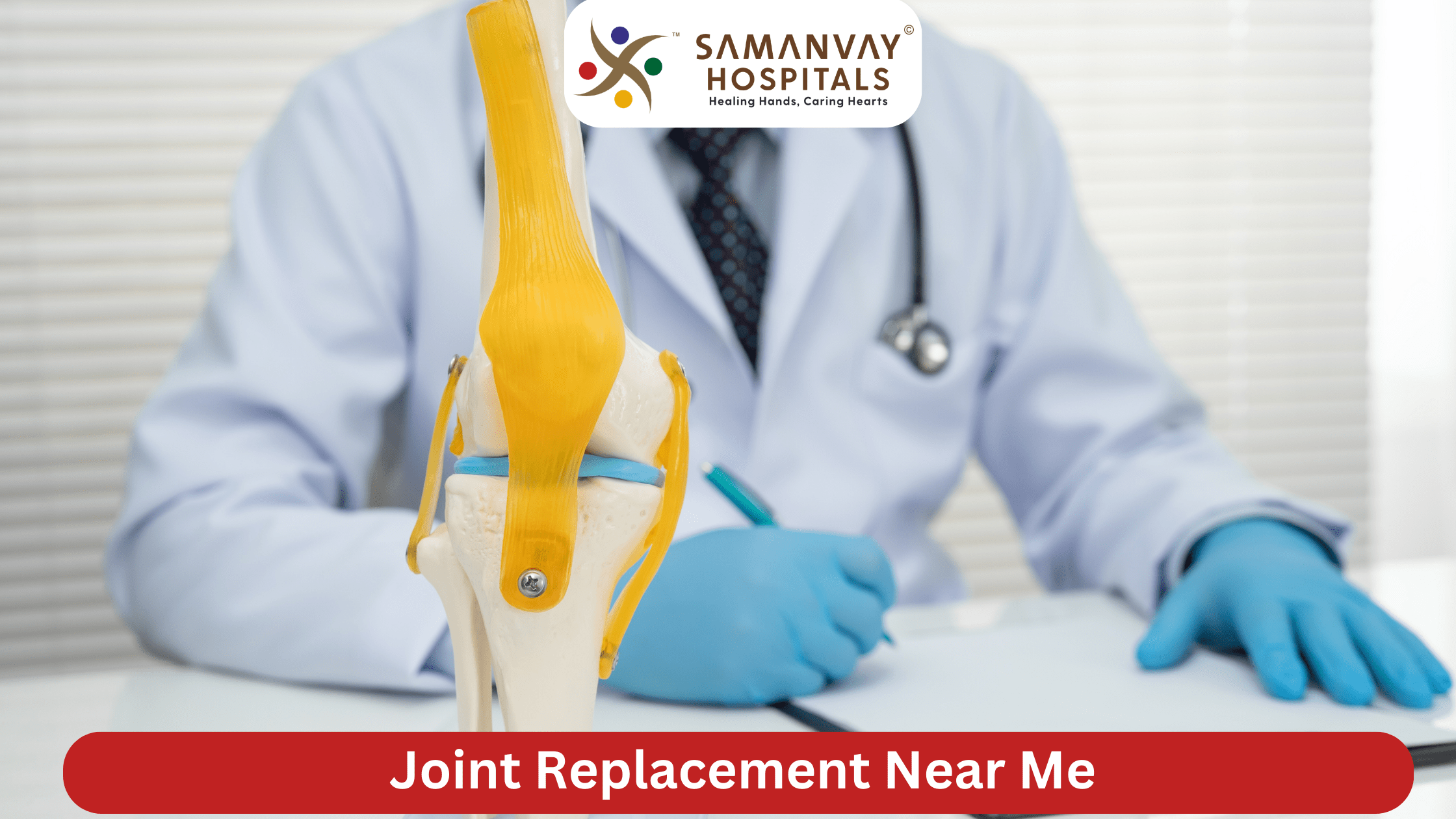 Joint Replacement Near Me: Reclaiming Mobility at Samanvay Hospital, Vadodara
