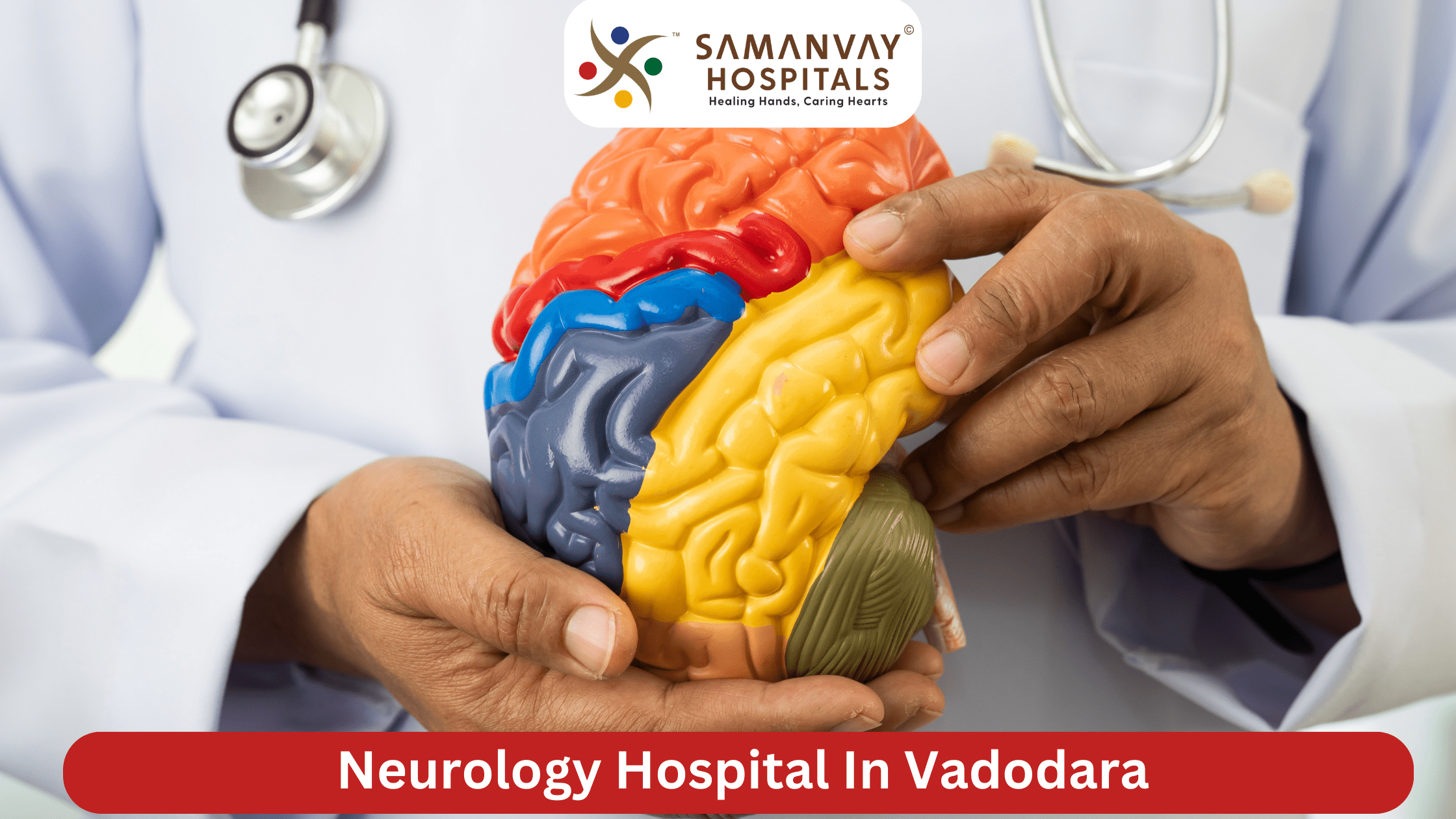 Neurology Hospital In Vadodara : Advanced Brain and Nerve Care at Samanvay Hospital