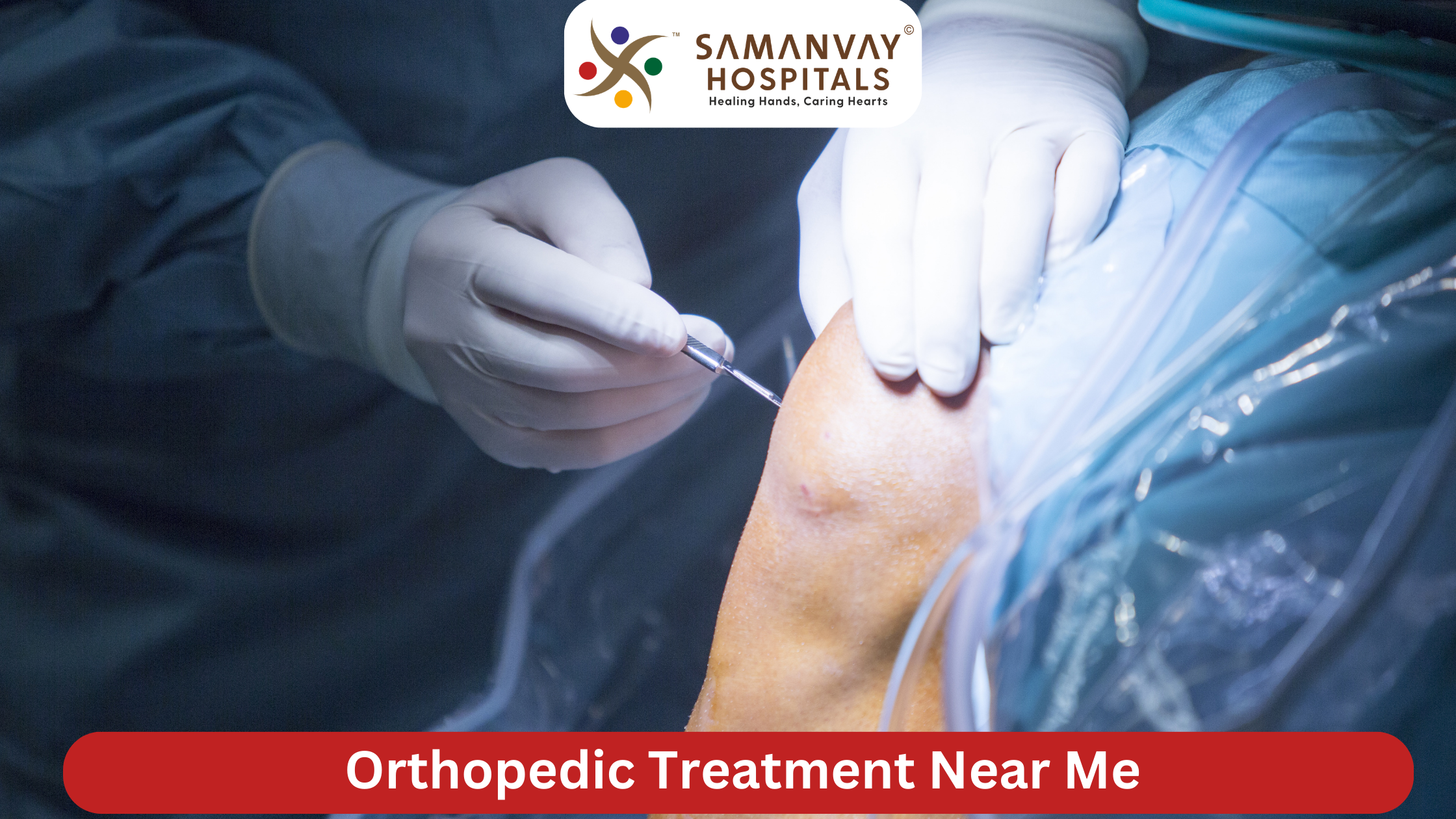 Orthopedic Treatment Near Me: Advanced Bone and Joint Care at Samanvay Hospital