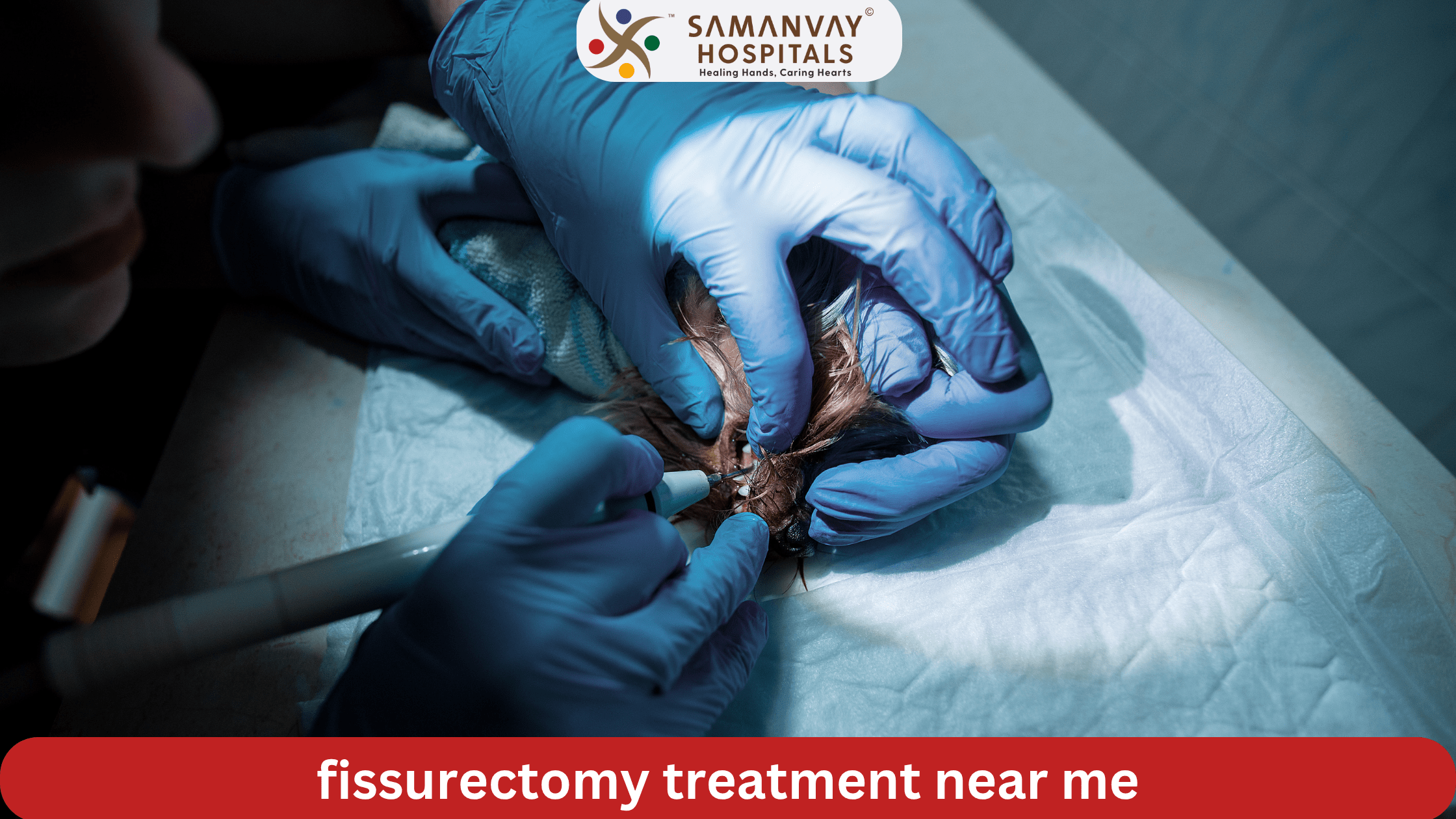 Fissurectomy Treatment Near Me in Vadodara