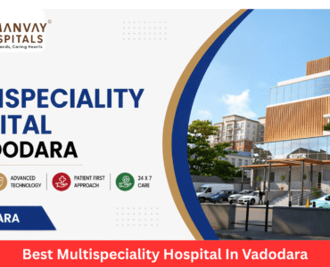 Best Multispeciality Hospital In Vadodara