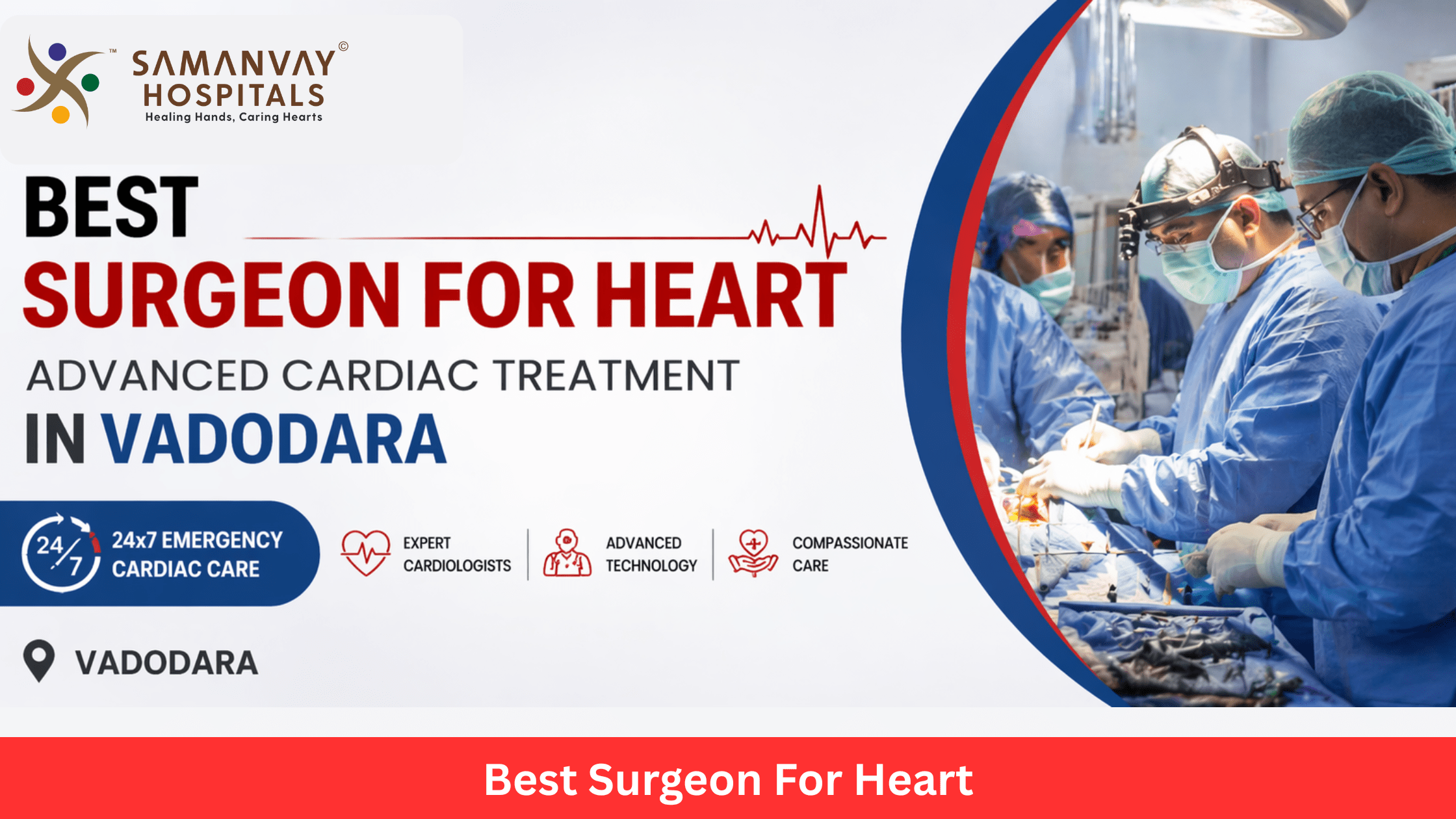 Best Surgeon For Heart – Advanced Cardiac Treatment in Vadodara