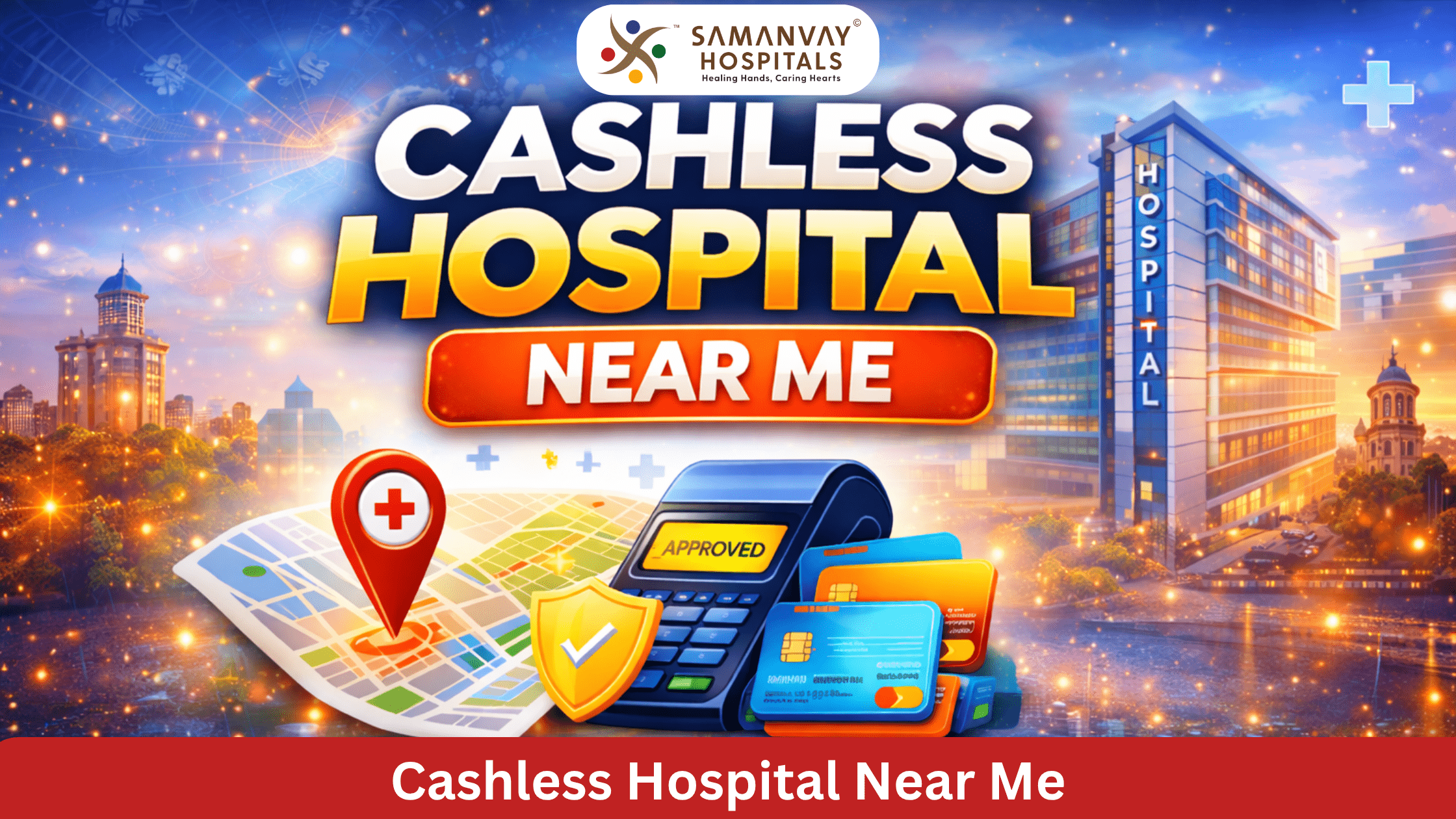 Cashless Hospital Near Me: How to Access Stress-Free Healthcare in Vadodara