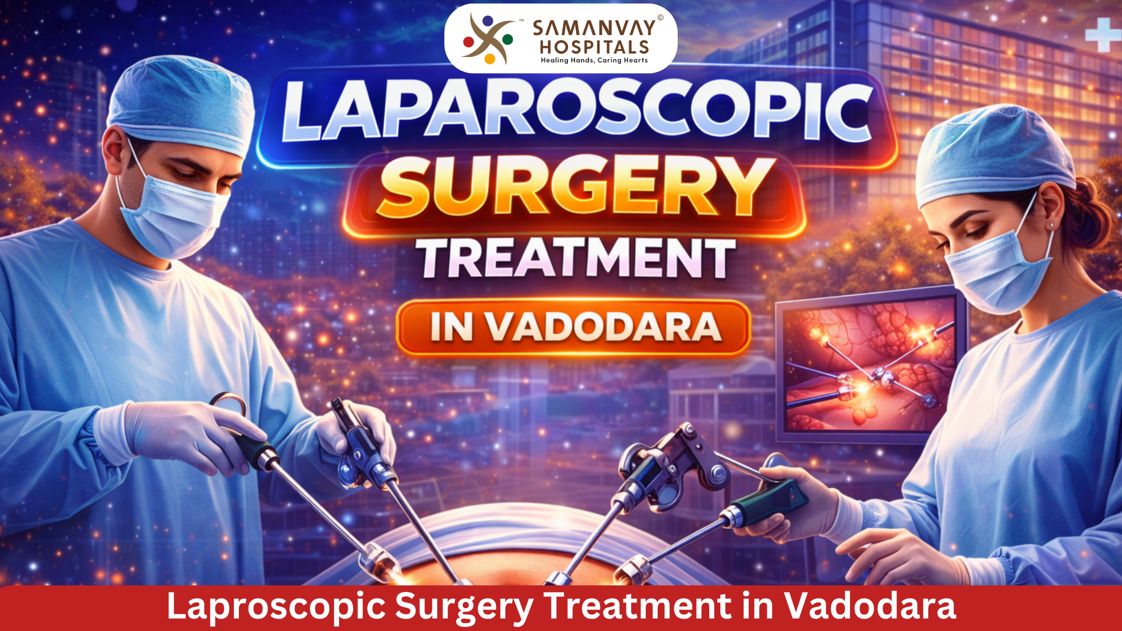 Laparoscopic Surgery Treatment in Vadodara (2026 Guide)