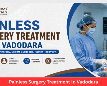 Painless Surgery Treatment In Vadodara