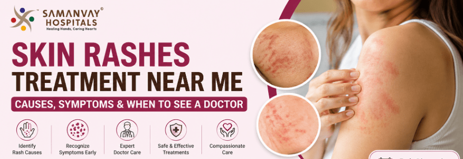 Skin Rashes Treatment Near Me – Causes, Symptoms & When to See a Doctor