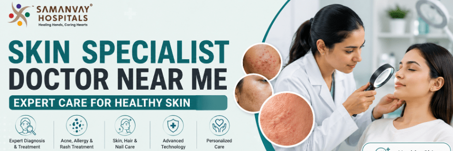 Skin Specialist Doctor Near Me – Expert Care for Healthy Skin
