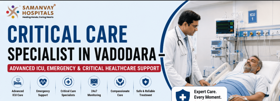 Critical Care Specialist In Vadodara – Advanced ICU, Emergency & Critical Healthcare Support