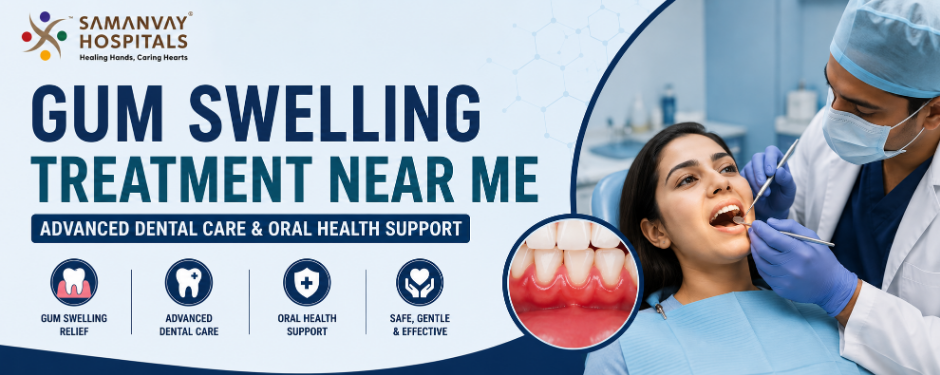 Gum Swelling Treatment Near Me – Advanced Dental Care & Oral Health Support
