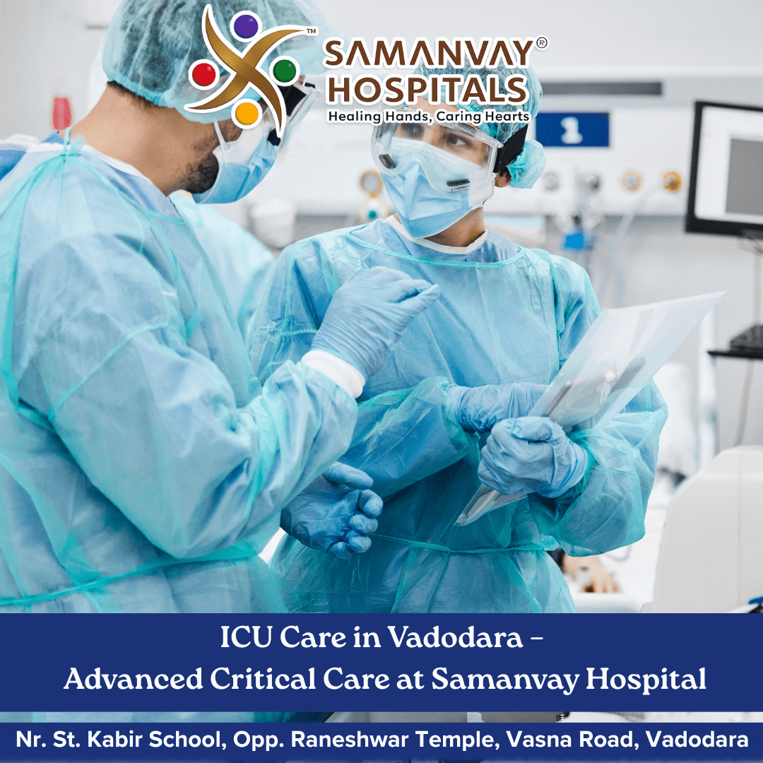 ICU Care in Vadodara – Advanced Critical Care at Samanvay Hospital