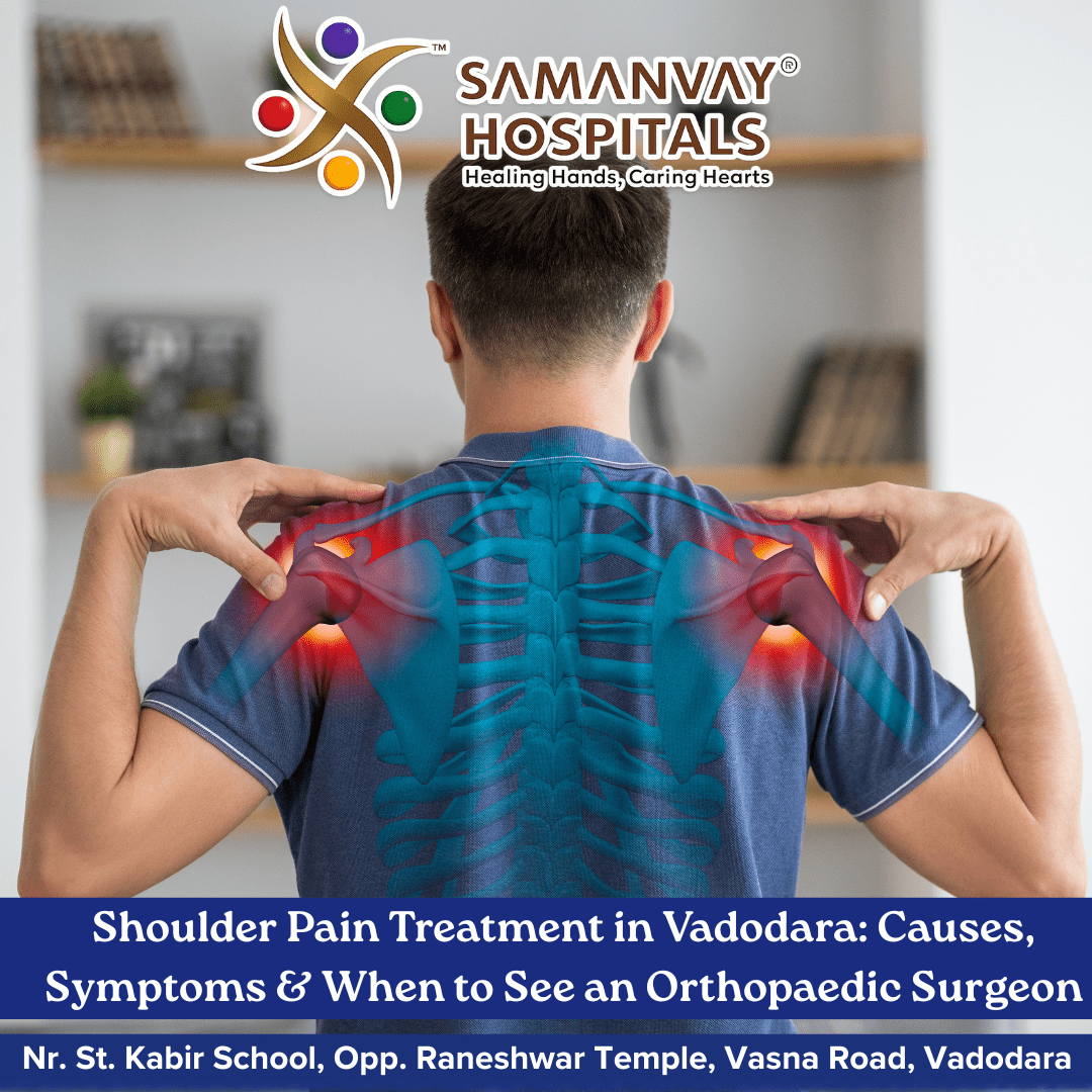 Shoulder Pain Treatment in Vadodara: Causes, Symptoms & When to See an Orthopaedic Surgeon