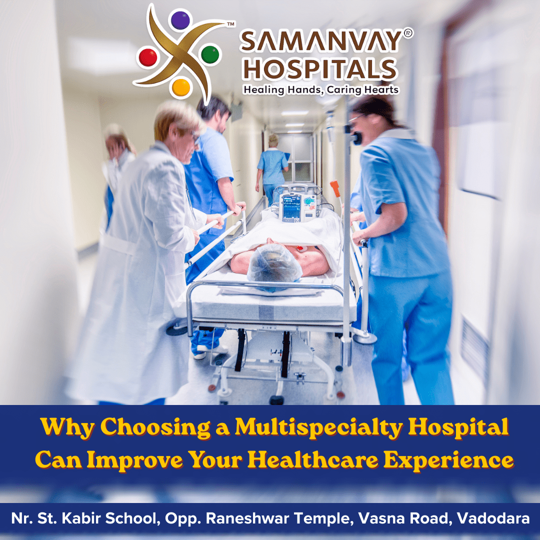 Why Choosing a Multispecialty Hospital Can Improve Your Healthcare Experience