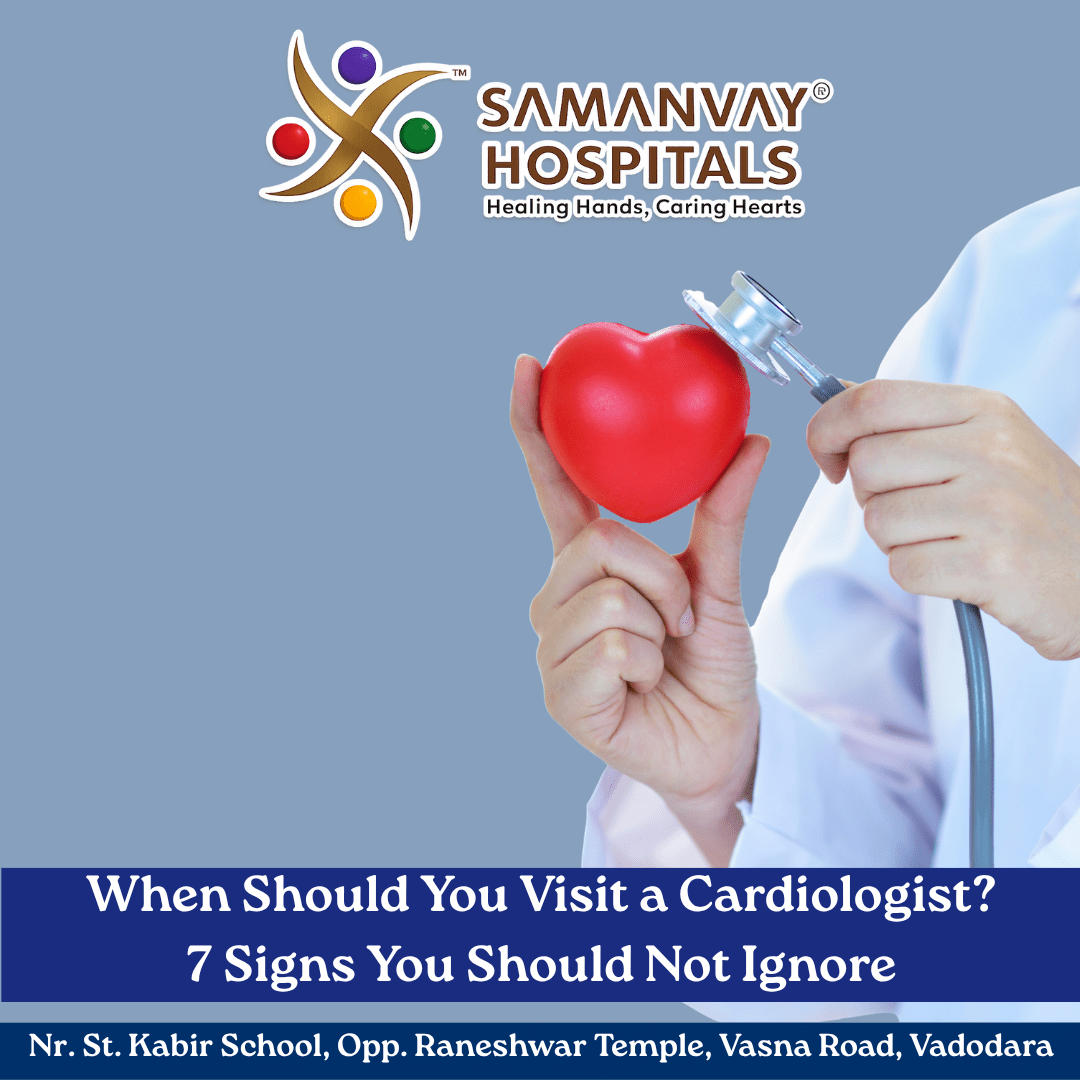 When Should You Visit a Cardiologist? 7 Signs You Should Not Ignore
