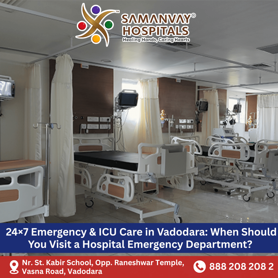 24×7 Emergency & ICU Care in Vadodara: When Should You Visit a Hospital Emergency Department?