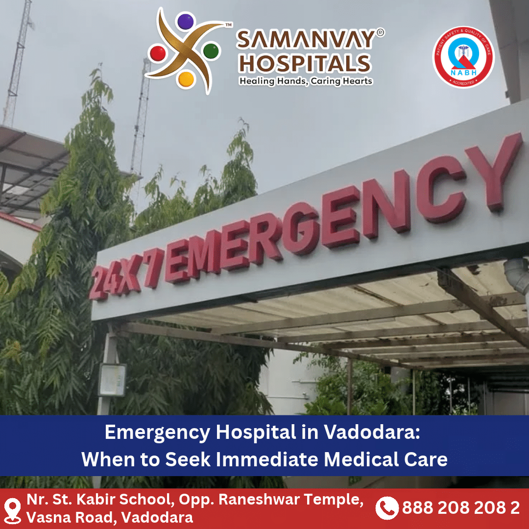 Emergency Hospital in Vadodara: When to Seek Immediate Medical Care