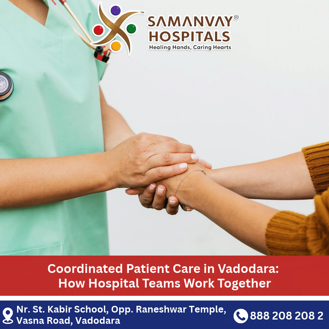 Coordinated Patient Care in Vadodara: How Hospital Teams Work Together
